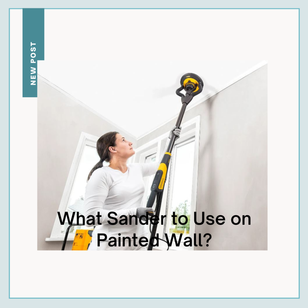 What Sander to Use on Painted Wall?