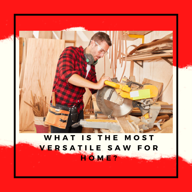 What is the Most Versatile Saw for Home?