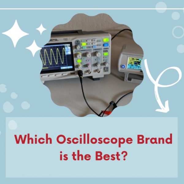Which Oscilloscope Brand is the Best?