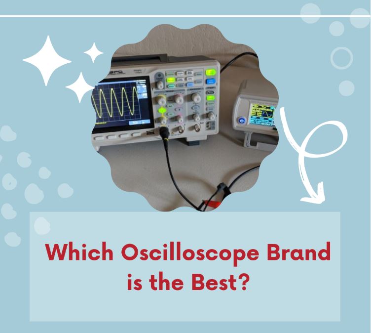 Which Oscilloscope Brand is the Best,