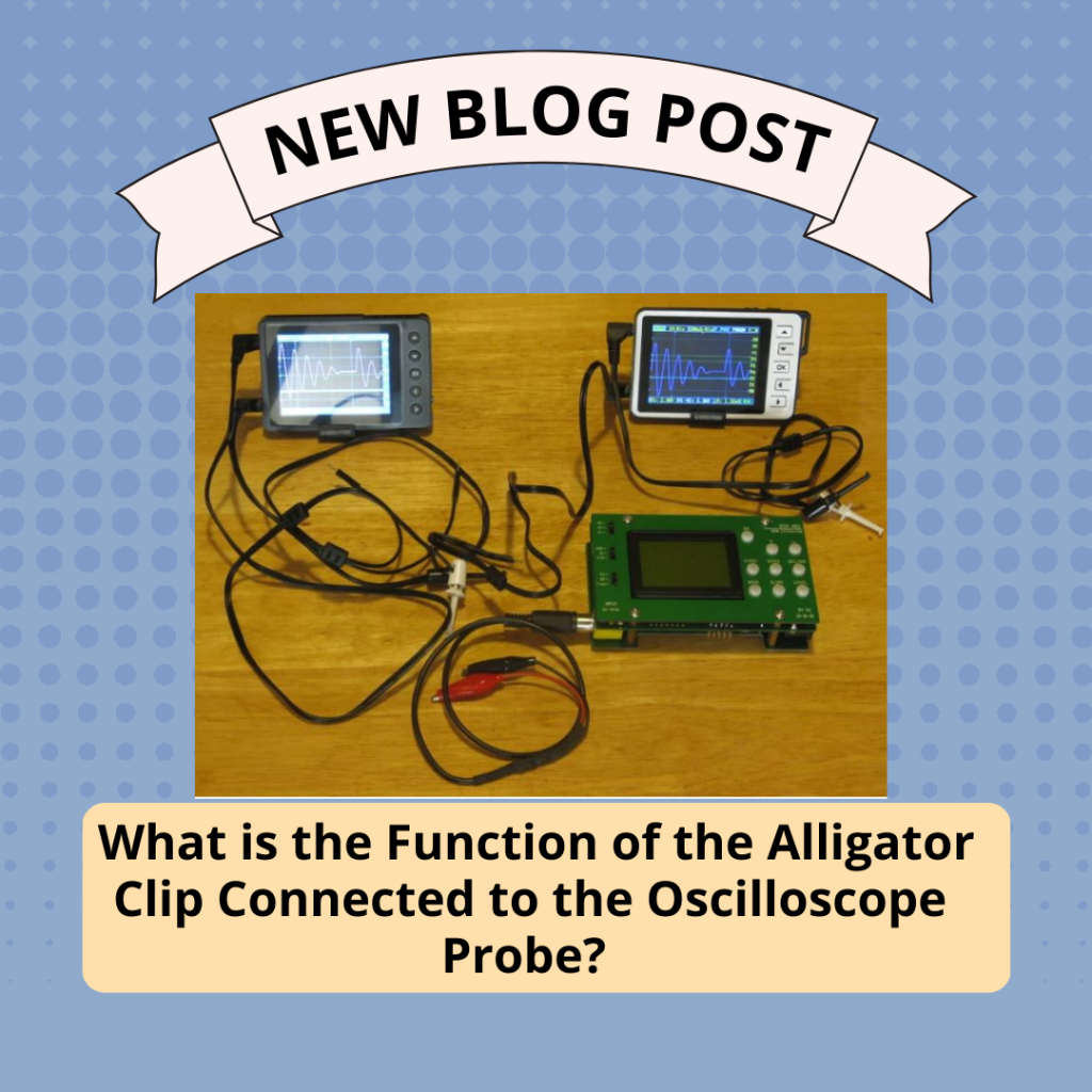 What is the Function of the Alligator Clip Connected to the Oscilloscope Probe?