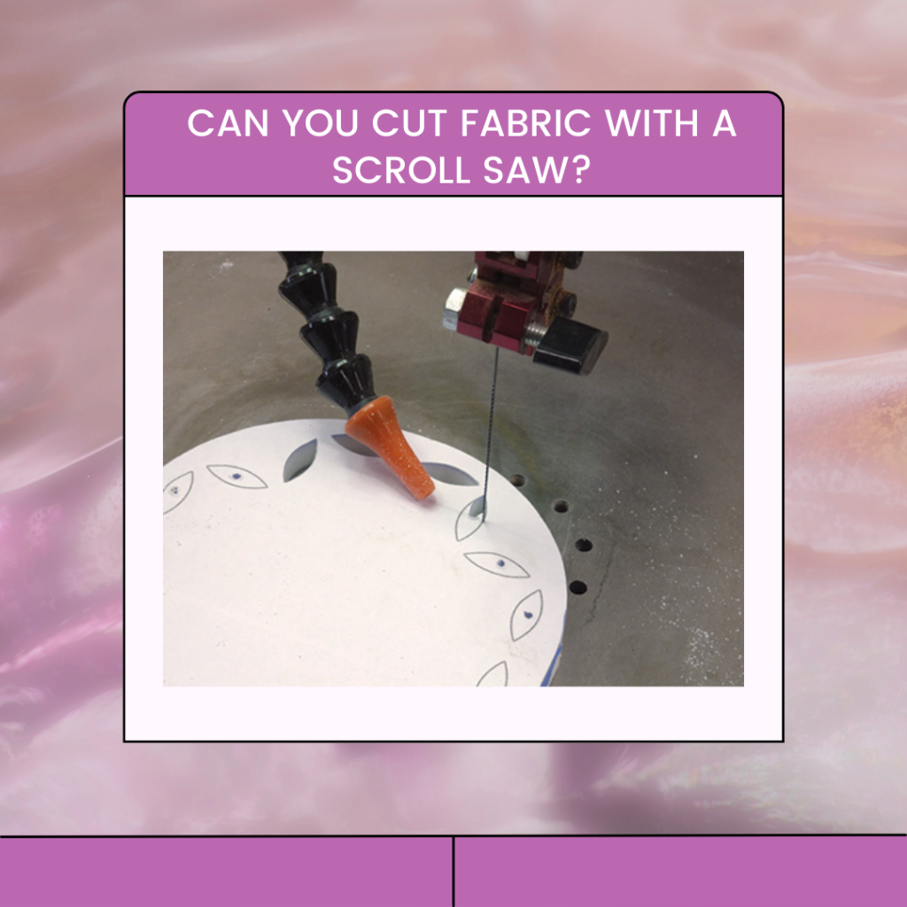 Can You Cut Fabric With a Scroll Saw?
