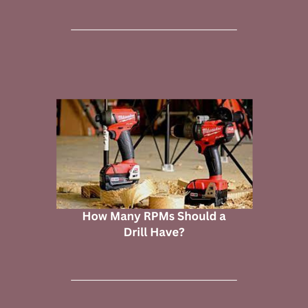 How Many RPMs Should a Drill Have?