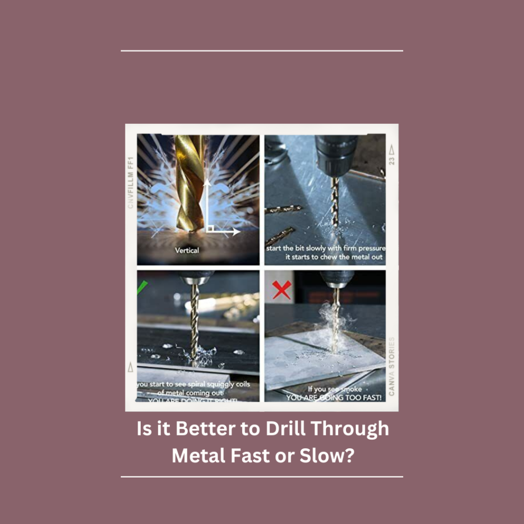 Is it Better to Drill Through Metal Fast or Slow?
