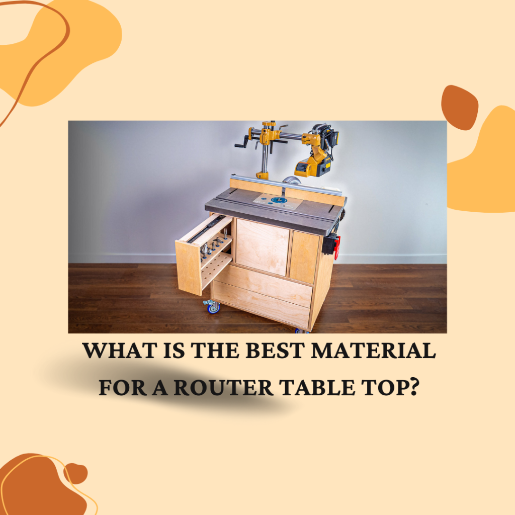 What is The Best Material for a Router Table Top?