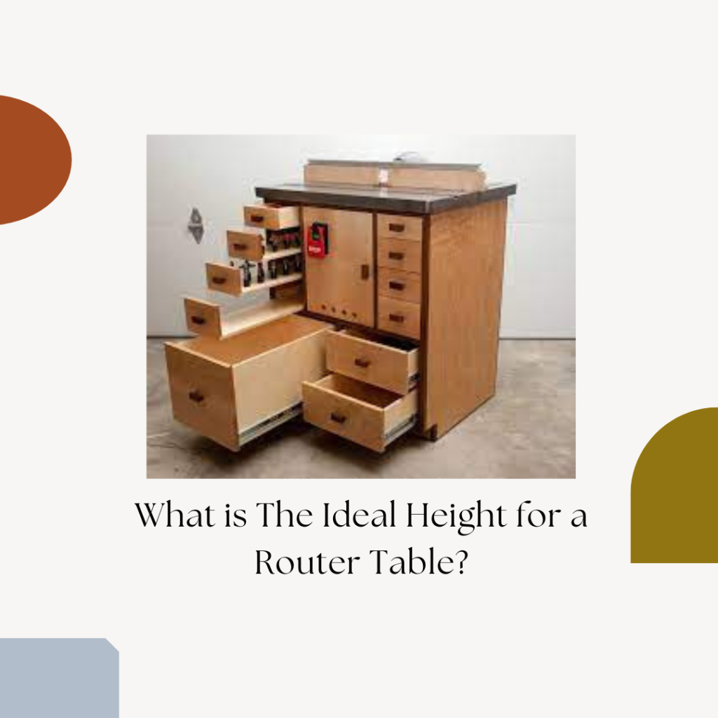 What is The Ideal Height for a Router Table?