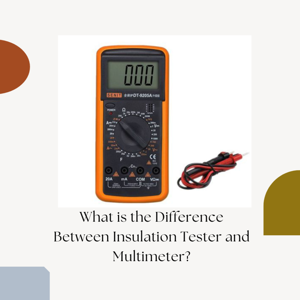 What is the Difference Between Insulation Tester and Multimeter?