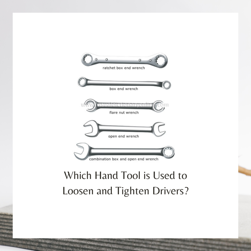 Which Hand Tool is Used to Loosen and Tighten Drivers?