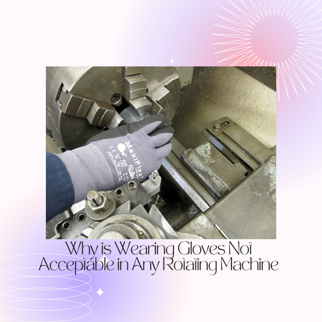 Why is Wearing Gloves Not Acceptable in Any Rotating Machine?